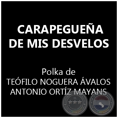 CARAPEGUEA DE MIS DESVELOS - Polka de TEFILO NOGUERA VALOS y ANTONIO ORTZ MAYANS
